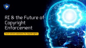 How AI and New Technologies Are Affecting Copyright Enforcement in the Digital Age