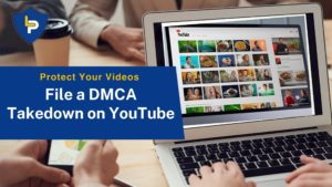 How to File a DMCA Takedown on YouTube for Stolen Video or Music Content