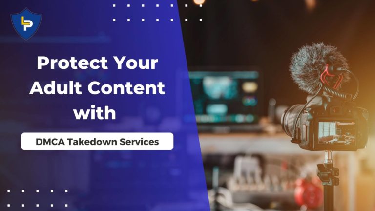 How the DMCA Takedown Service Protects You from Leaked Adult Content Online