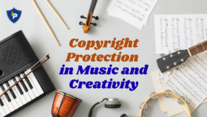 The Role of Copyright Protection in Music and Creativity