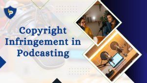Copyright Infringement in Podcasting and Audio Content Sharing
