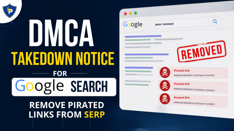 DMCA Takedown for Google Search: Remove Pirated Links from SERP